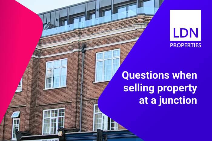 Questions when selling property at a junction - section header Questions when selling property at a junction