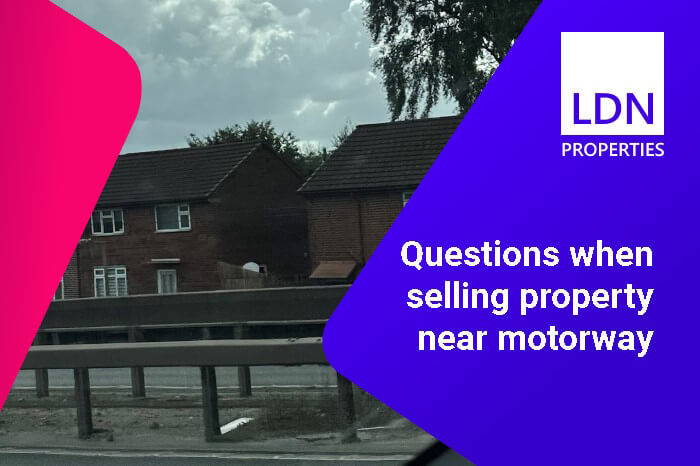 Questions when selling property near a motorway - section header Questions when selling property near a motorway