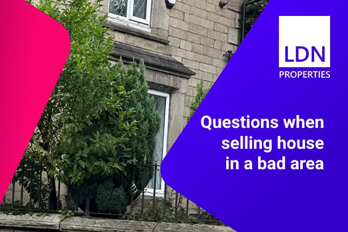 Questions when selling a house in a bad area - section header Questions when selling a house in a bad area