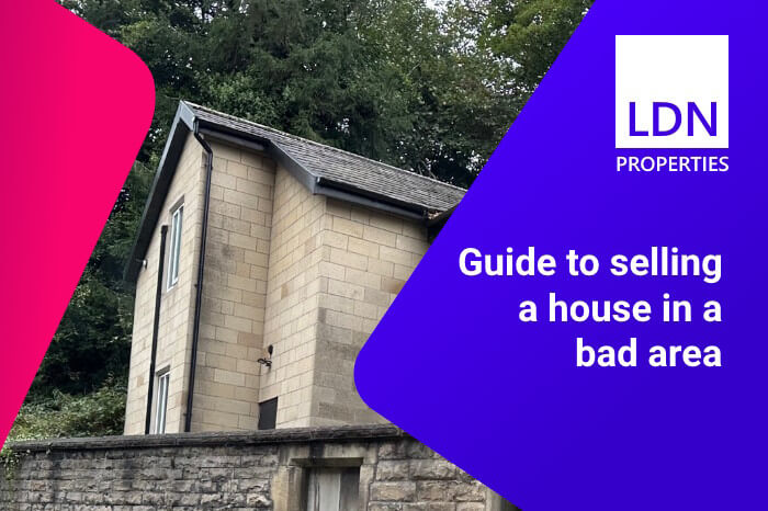 Guide to selling house in a bad area Selling house in a bad area - Guide