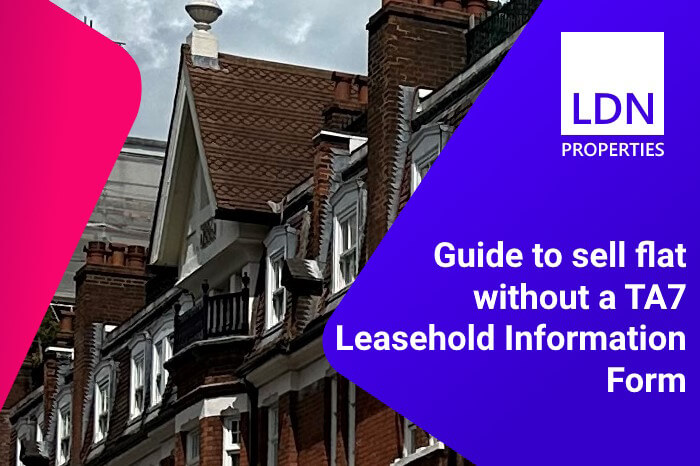 Sell flat without a TA7 leasehold information form - Guide Guide to sell a flat without a TA7 form