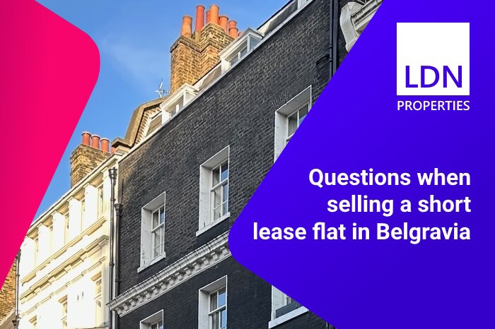 Questions when selling short lease flat in Belgravia