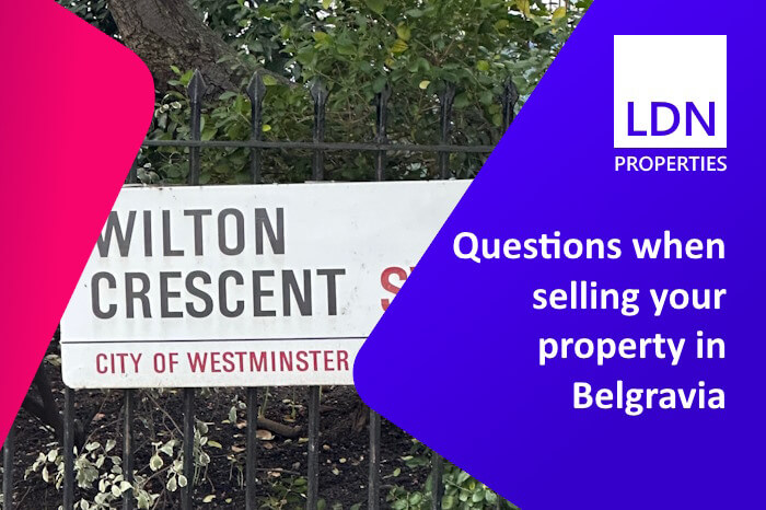 Questions when selling your property in Belgravia